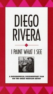Diego Rivera: I Paint What I See (1992)